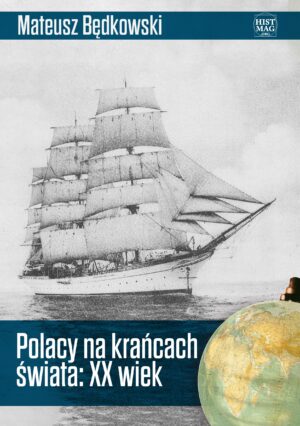 Mateusz Będkowski – Polacy na krańcach świata: XX wiek (e-book)