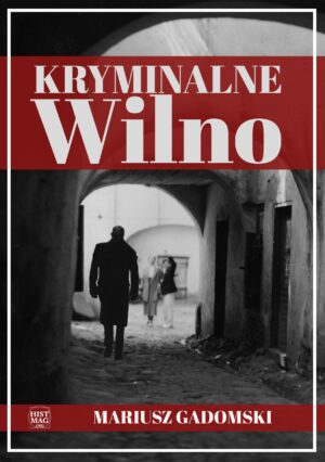 Mariusz Gadomski – Kryminalne Wilno (e-book)