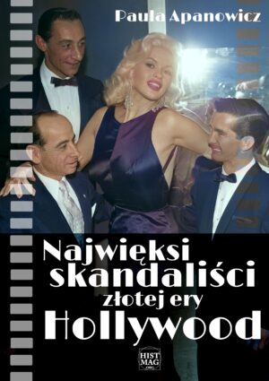 Paula Apanowicz  – Najwięksi skandaliści złotej ery Hollywood (e-book)