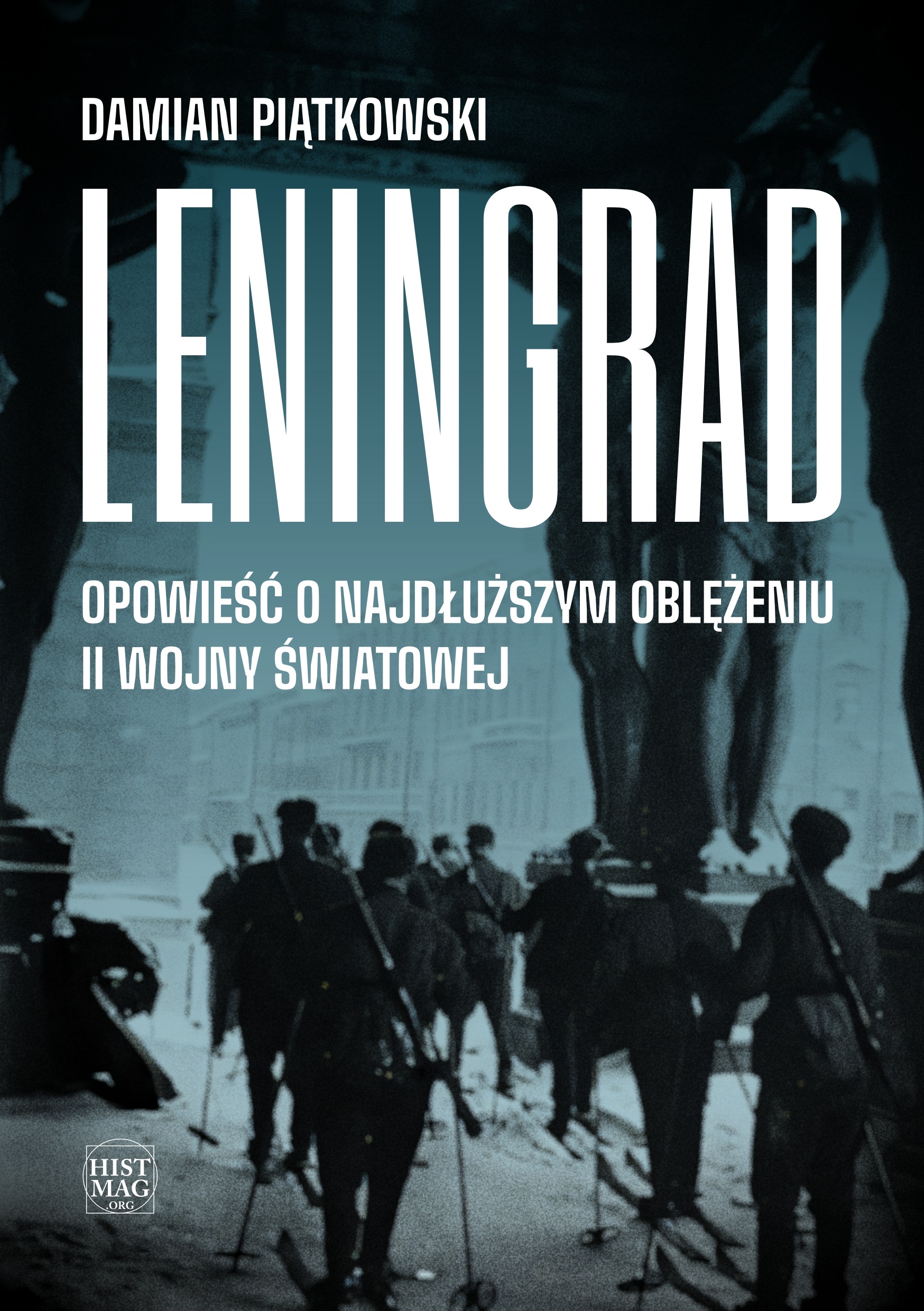 Damian Piątkowski – Leningrad. Opowieść o najdłuższym oblężeniu II wojny światowej (e-book)